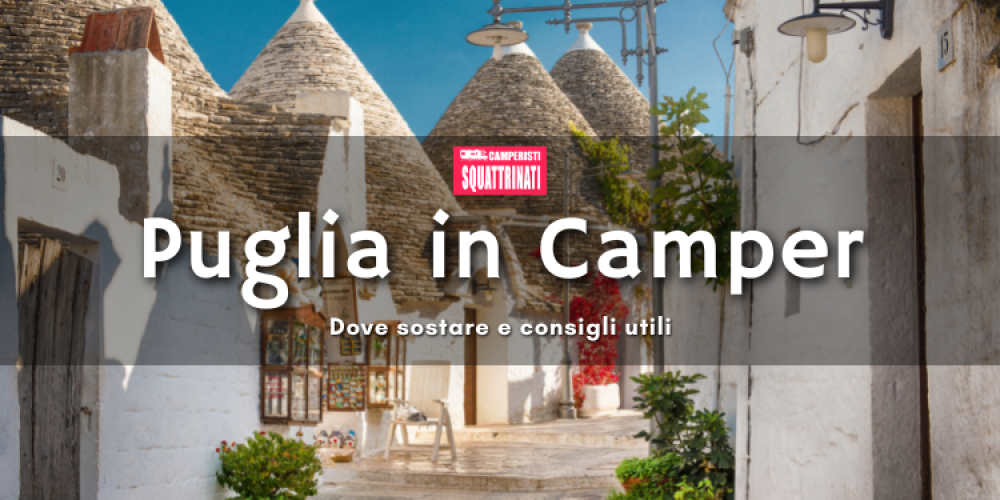 Puglia in Camper: Dove sostare e consigli utili